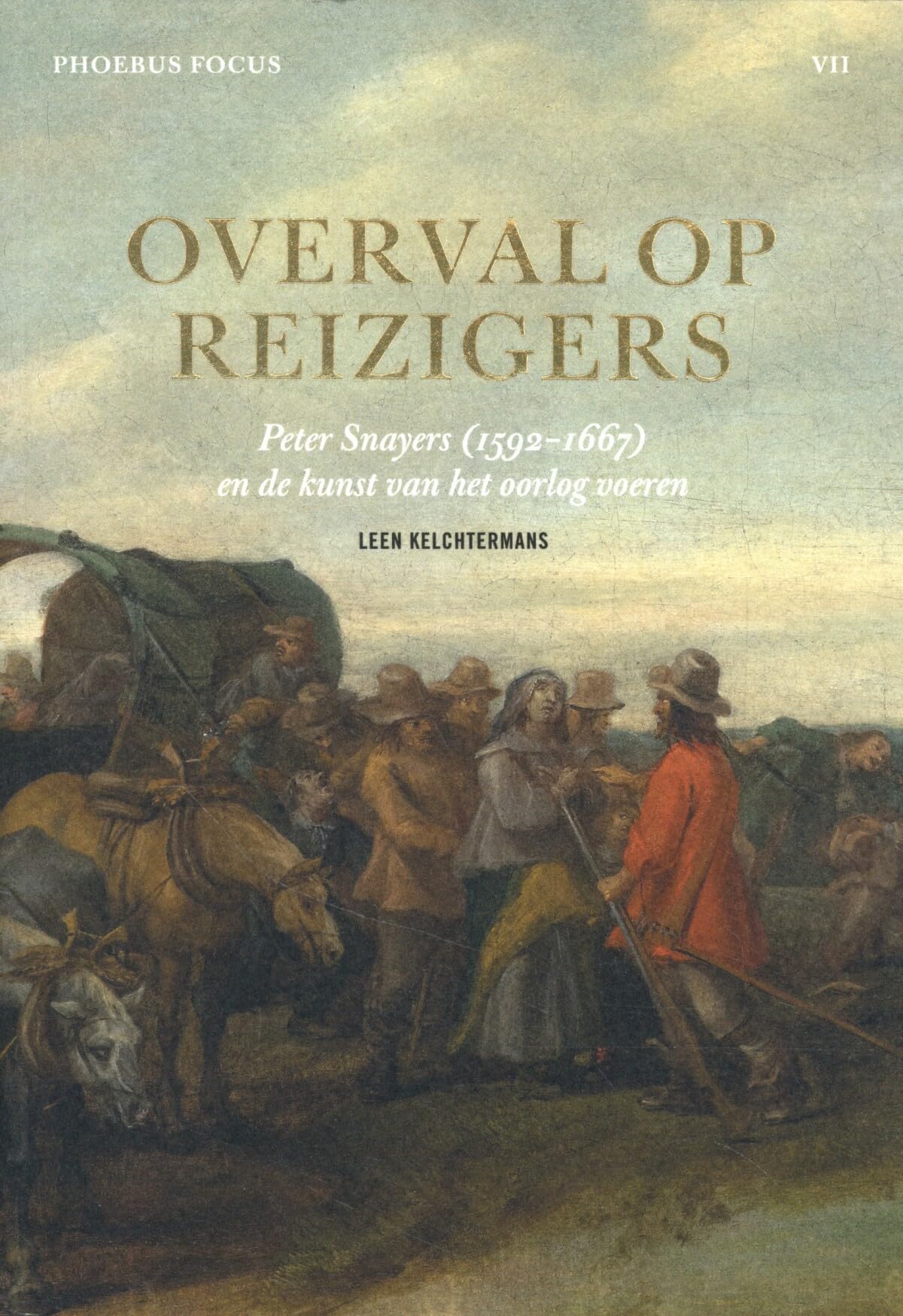 Overval op reizigers: Peter Snayers (1592-1667) en de kunst van het oorlog voeren book