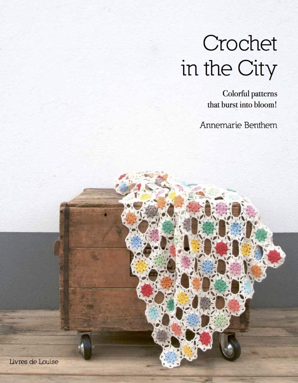 Crochet in the city: colorful patterns that burst into bloom! book