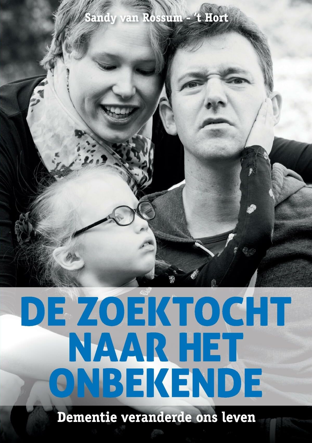 De zoektocht naar het onbekende: Dementie veranderde ons leven book