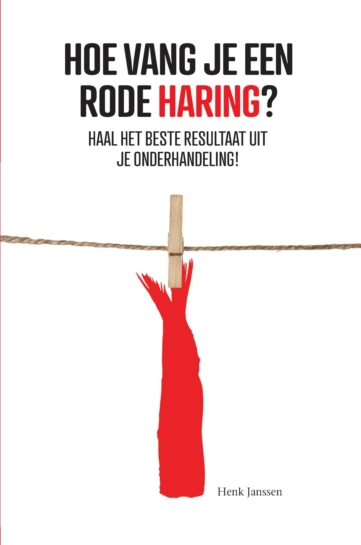 Hoe vang je een rode haring?: haal het beste resultaat uit je onderhandeling! book