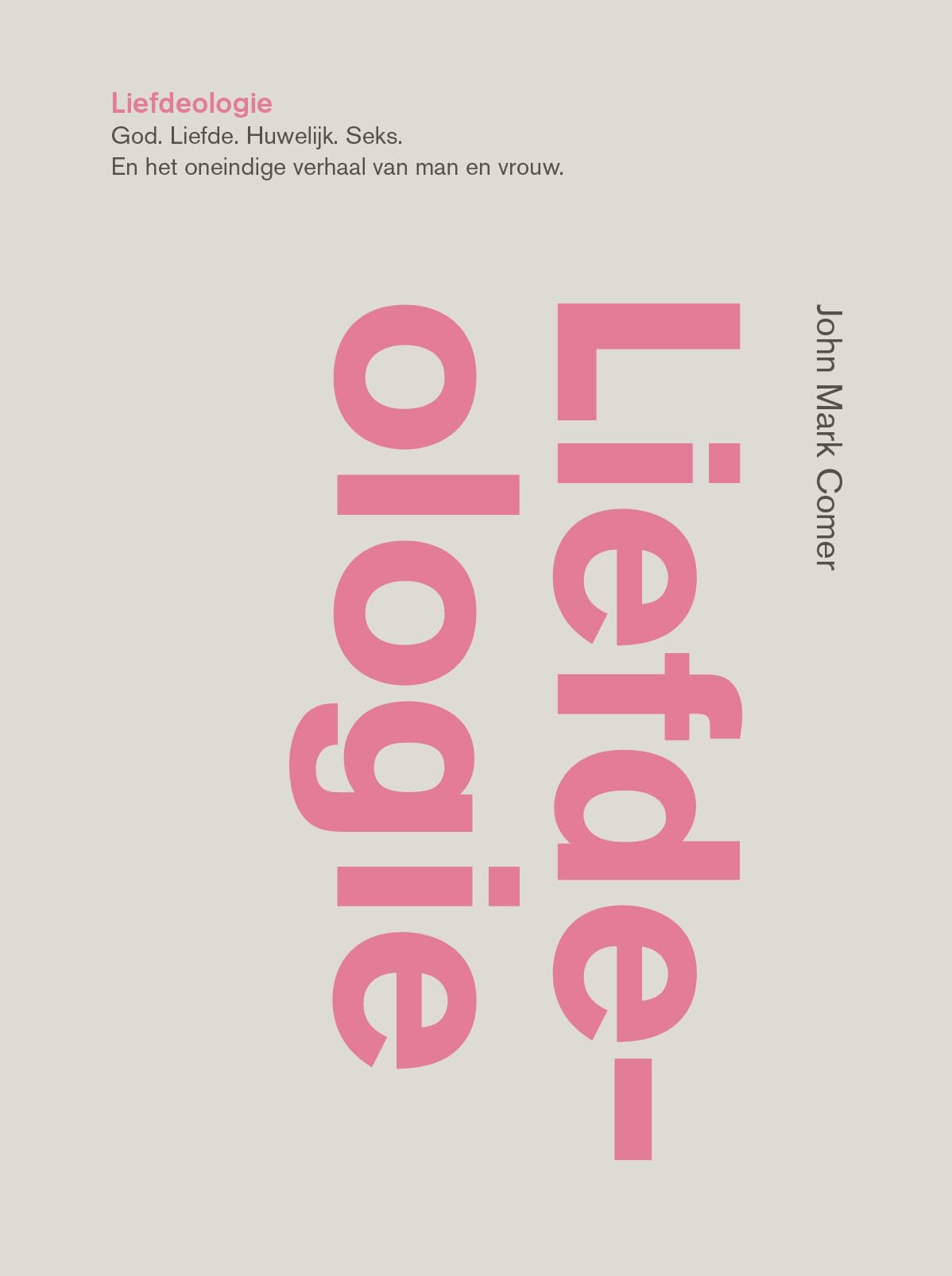 Liefdeologie: God. Liefde. Huwelijk. Seks. En het oneindige verhaal van man en vrouw. book