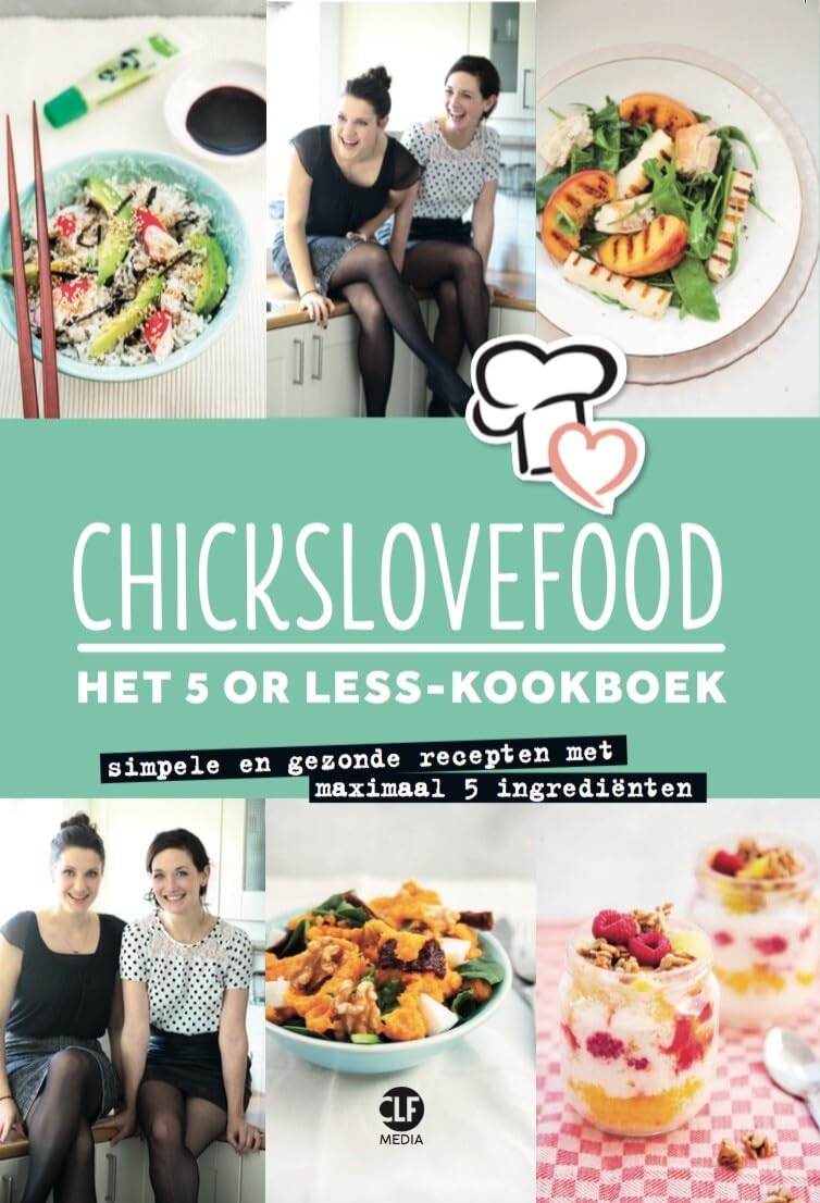 Het 5 or less-kookboek: simpele en gezonde recepten met maximaal 5 ingrediënten (Chickslovefood, 1) Leisure, Home & Garden