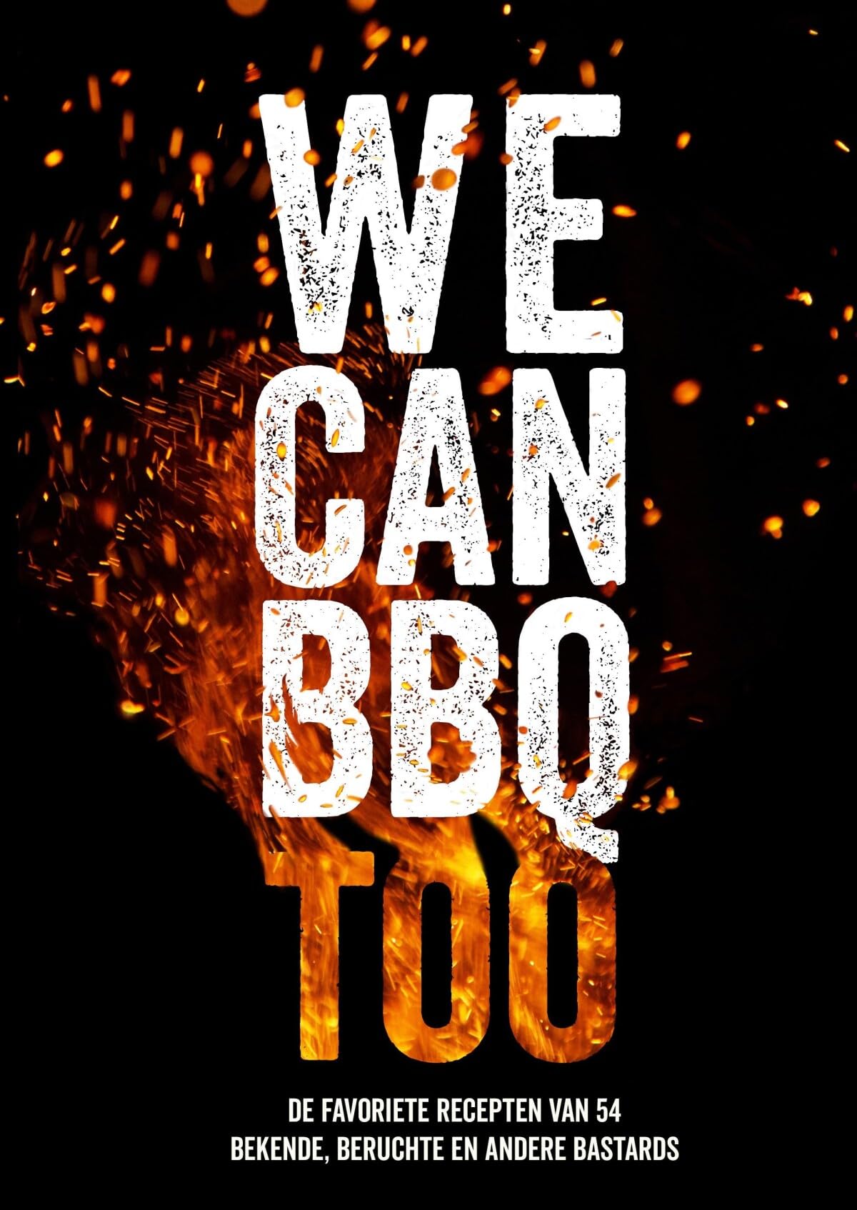 We can BBQ too: de favoriete recepten van 54 bekende, beruchte en andere bastards book