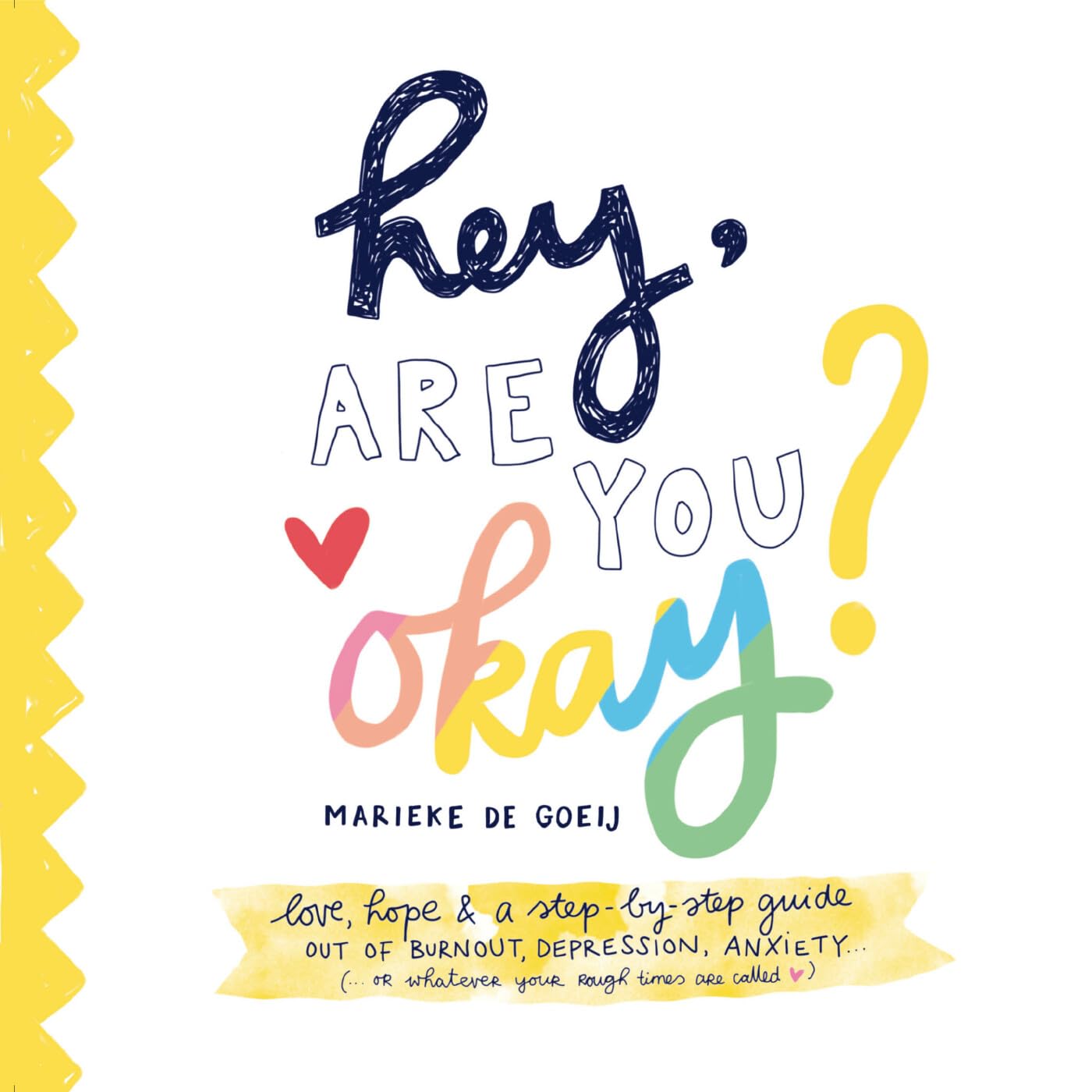 Hey, Are You Okay?: Love, support, and stories for any journey out of depression and anxiety (or whatever your rough patch is called) Medicine