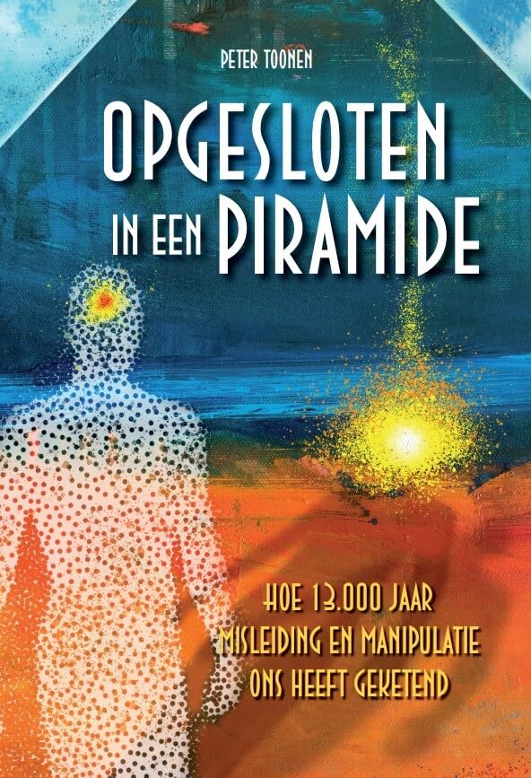 Opgesloten in een piramide: Hoe 13.000 jaar manipulatie en misleiding ons heeft geketend book
