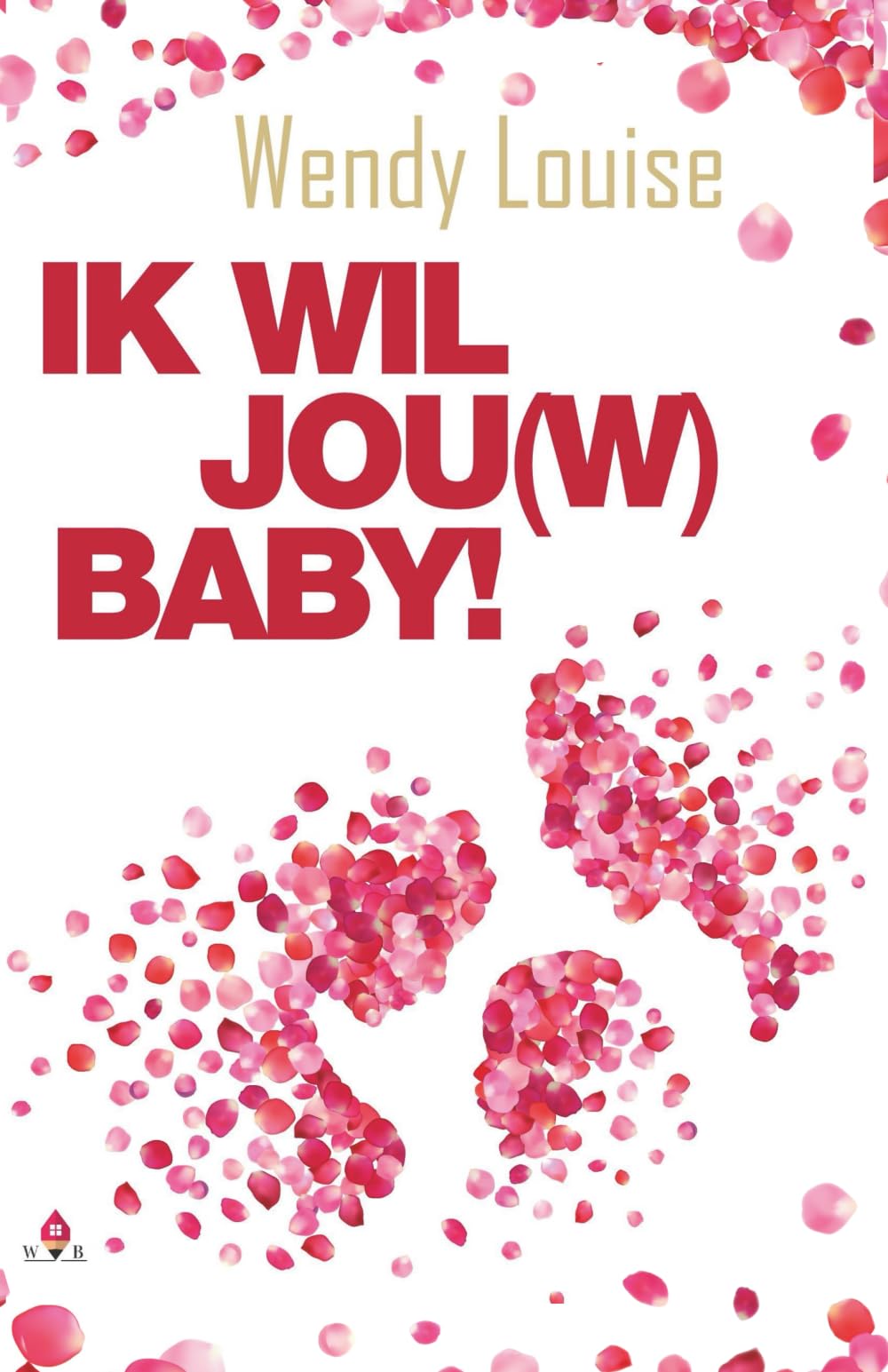 Ik wil jou(w) baby!: "Een liefdesverhaal zo intens, dat er na het lezen geruime tijd behoefte is aan complete stilte" - Passie voor boeken Contemporary Romance