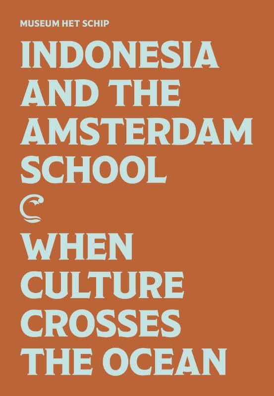 Indonesia and the Amsterdam School: When Culture Crosses the Ocean Architecture
