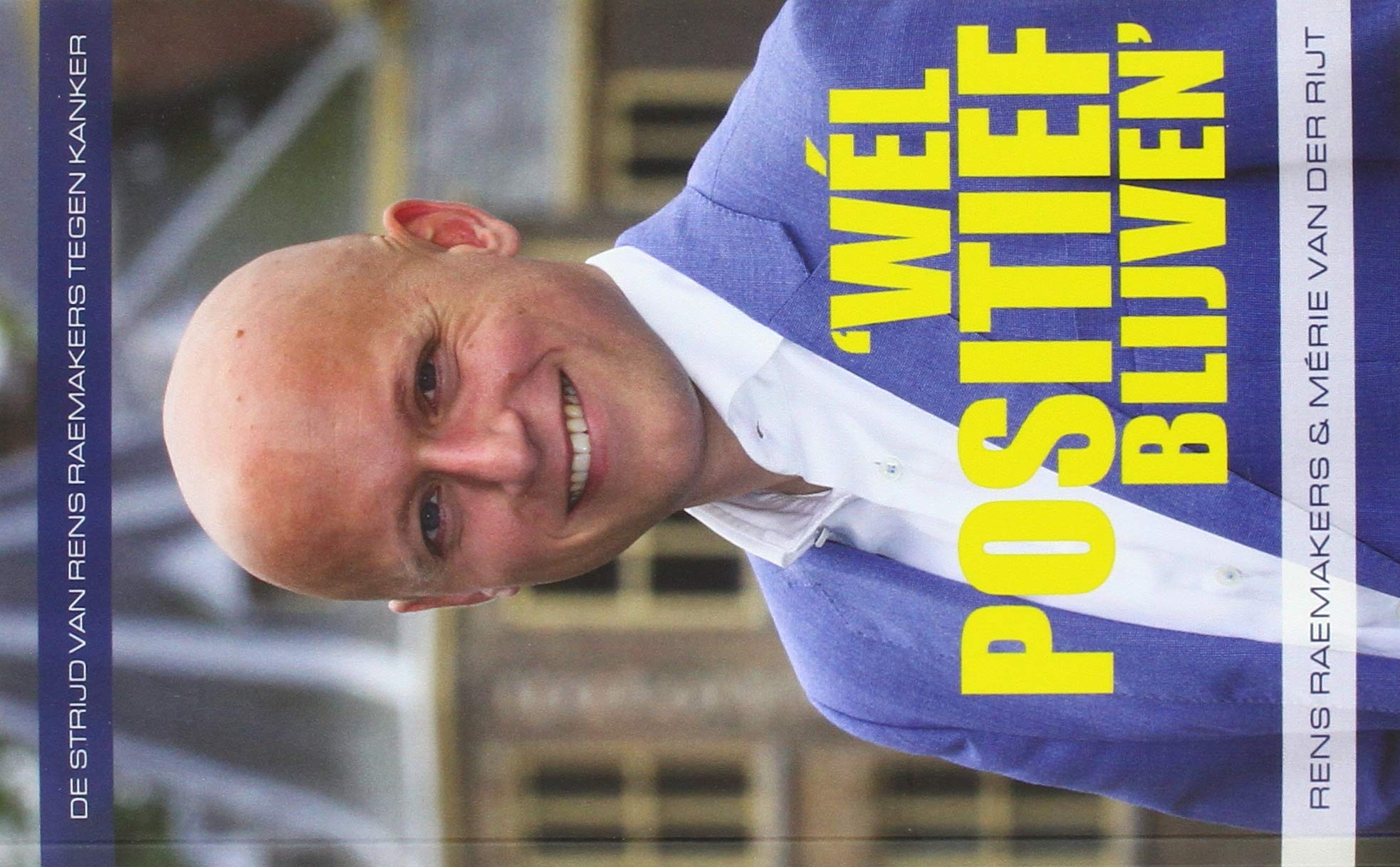 'Wél positief blijven': De strijd van Rens Raemakers tegen kanker book