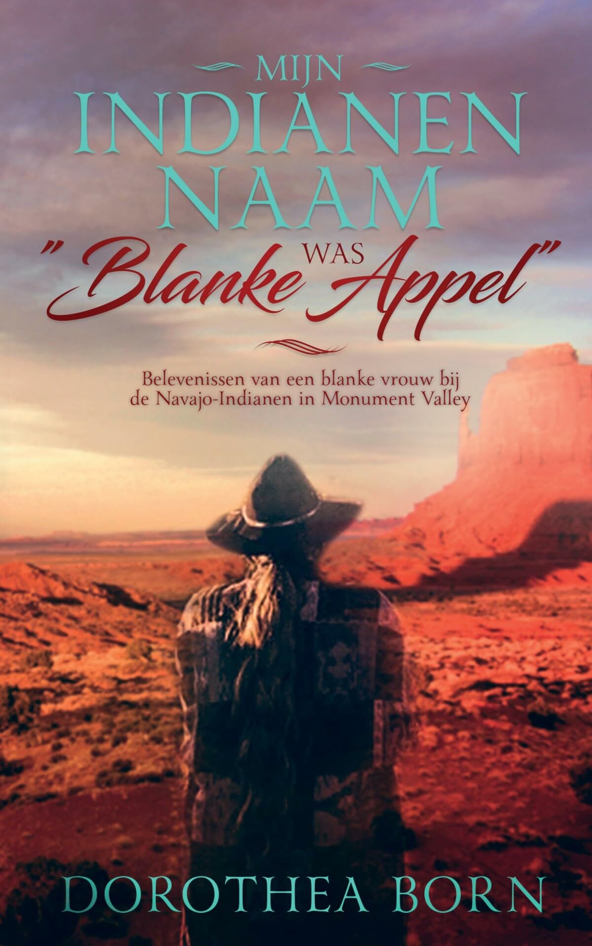 Mijn indianennaam was "Blanke Appel": Belevenissen van een blanke vrouw bij de Navajo indianen in Monument Valley book