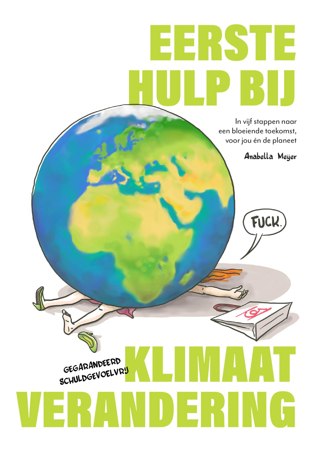 Eerste hulp bij klimaatverandering: in vijf stappen naar een bloeiende toekomst, voor jou én de planeet book