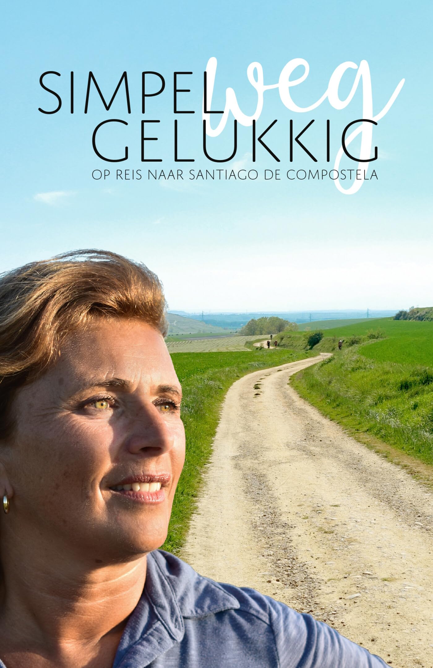 Simpelweg gelukkig: op reis naar Santiago de Compostela book