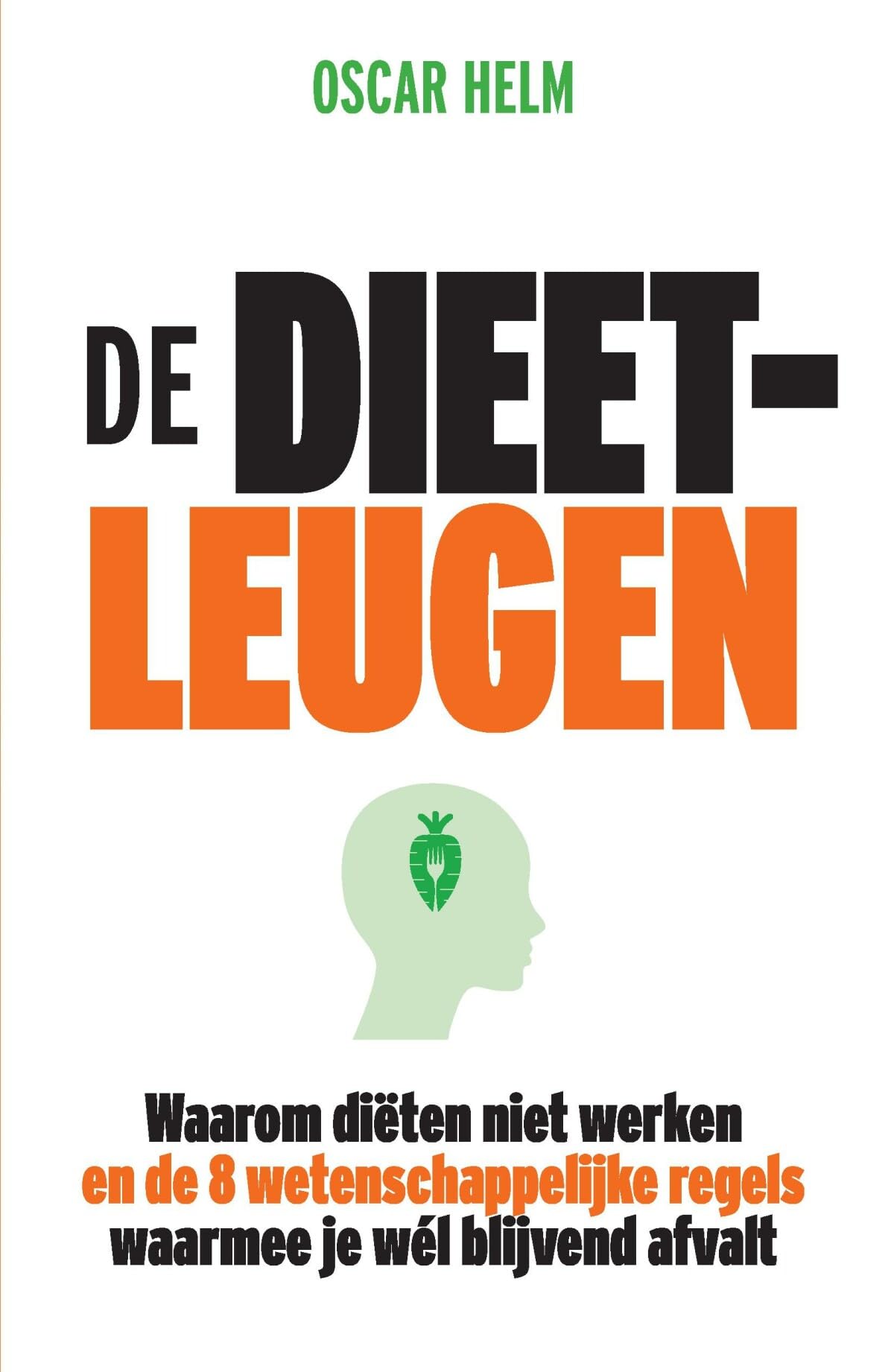 De dieetleugen: waarom diëten niet werken en de 8 wetenschappelijke regels waarmee je wél blijvend afvalt book