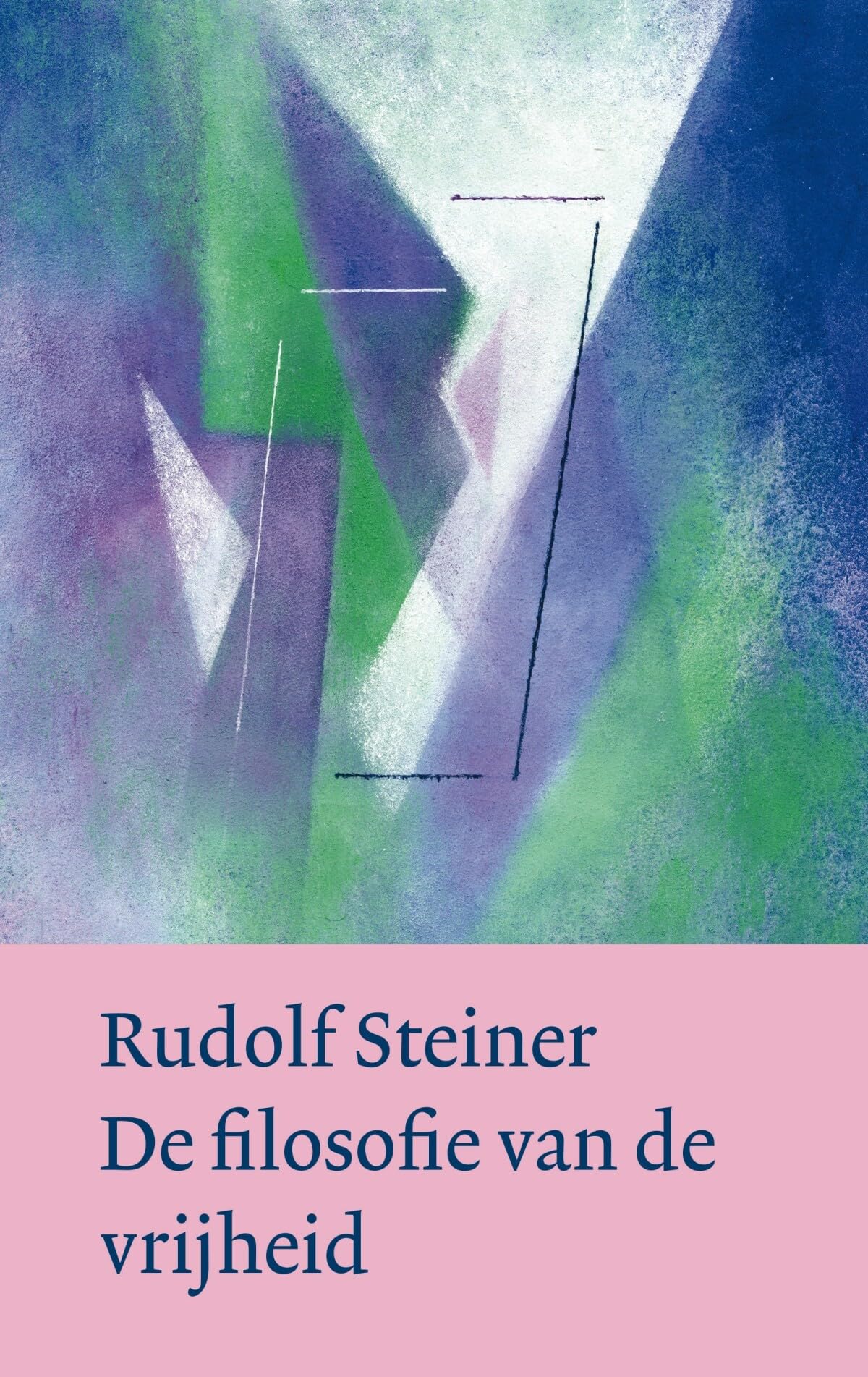 De filosofie van de vrijheid: hoofdlijnen van een moderne visie op mens en wereld : observaties in de ziel volgens de methode van de natuurwetenschap Religion & Esotericism