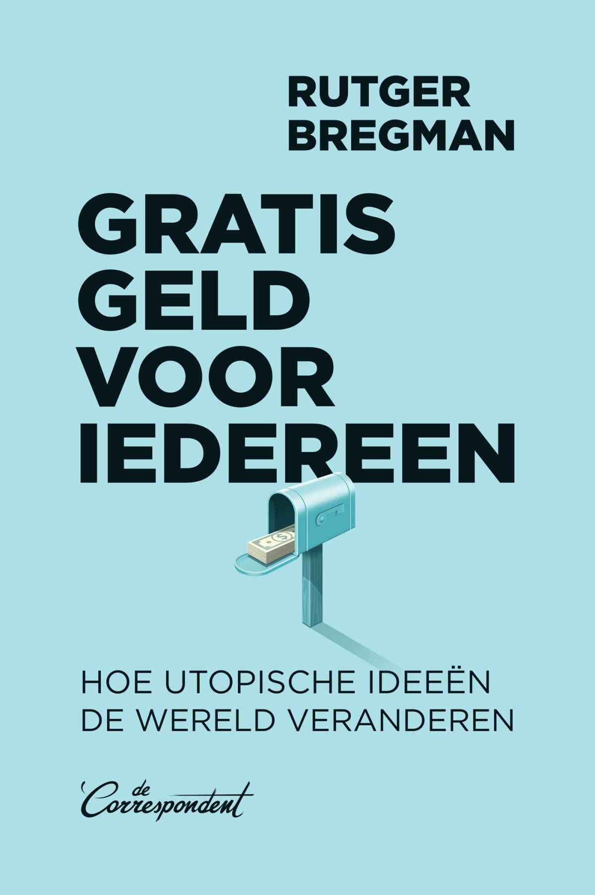 Gratis geld voor iedereen: hoe utopische ideeën de wereld veranderen book