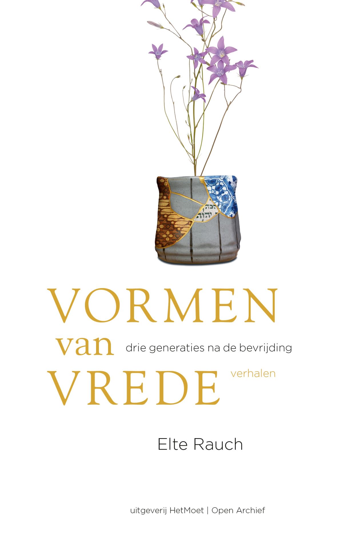 Vormen van vrede: drie generaties na de bevrijding : verhalen book
