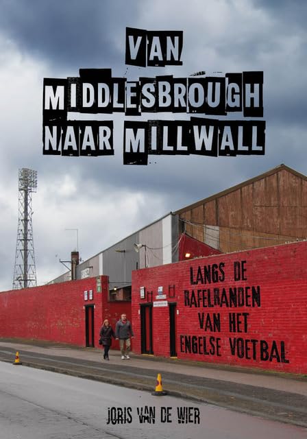 Van Middlesbrough naar Millwall: Langs de rafelranden van het Engelse voetbal Sports