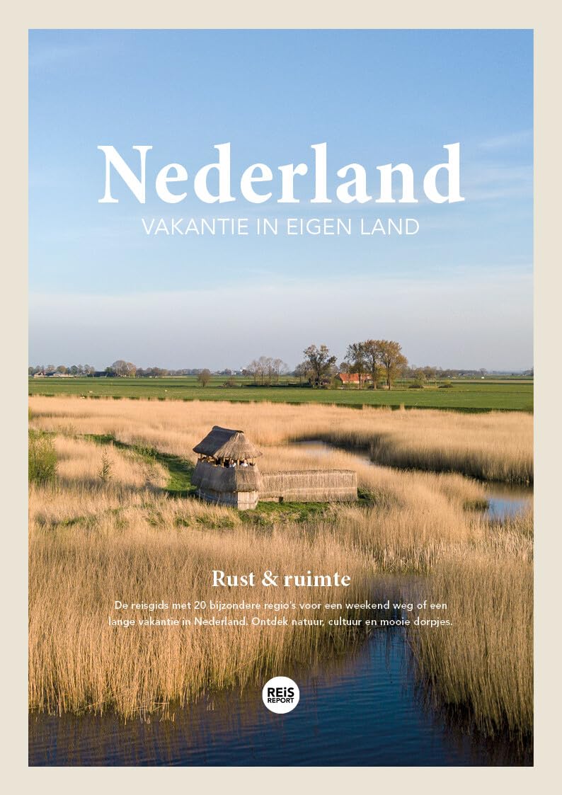 Nederland: vakantie in eigen land : rust & ruimte (Reisreport reisgids) Leisure, Home & Garden
