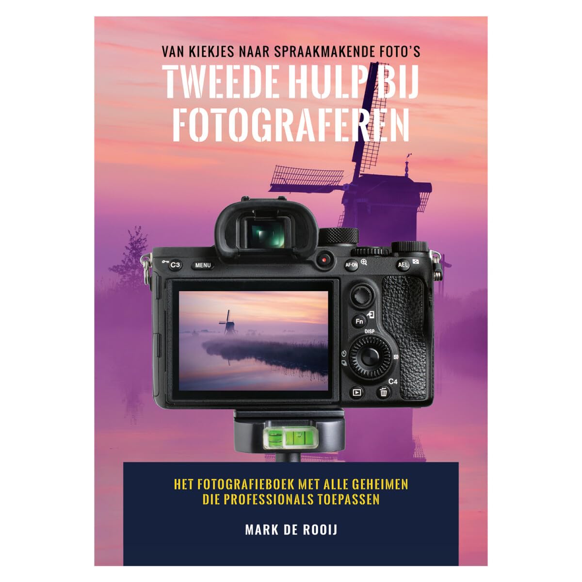 Tweede hulp bij fotograferen: van kiekjes naar spraakmakende foto's : het fotografieboek met alle geheimen die professionals toepassen book
