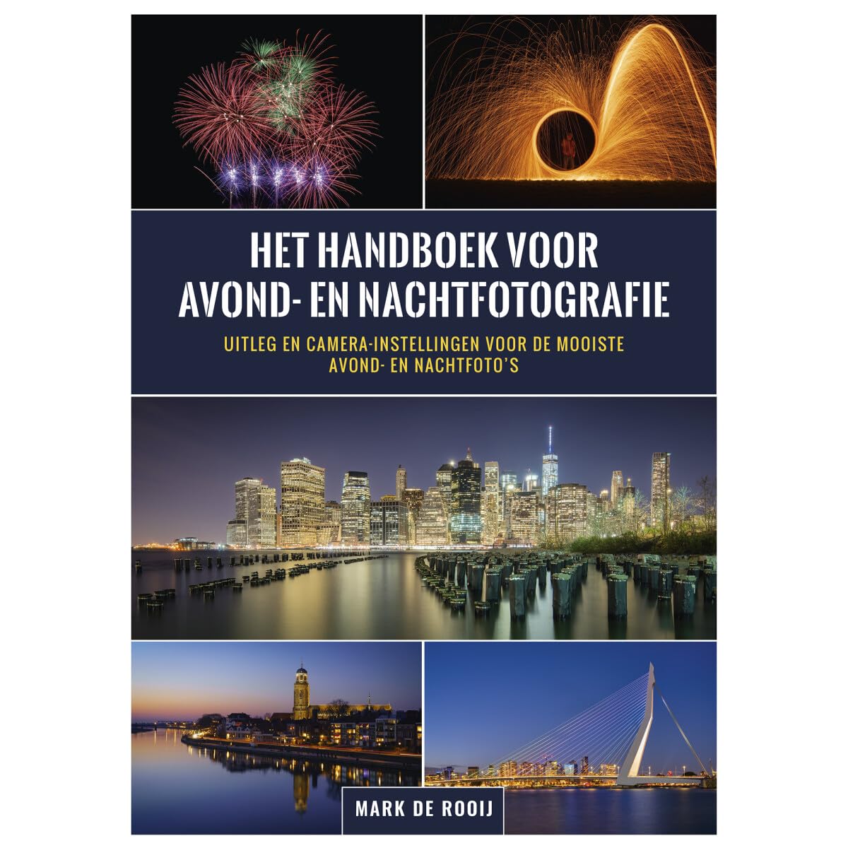 Het handboek voor avond- en nachtfotografie: uitleg en camera-instellingen voor de mooiste avond- en nachtfoto's Photography