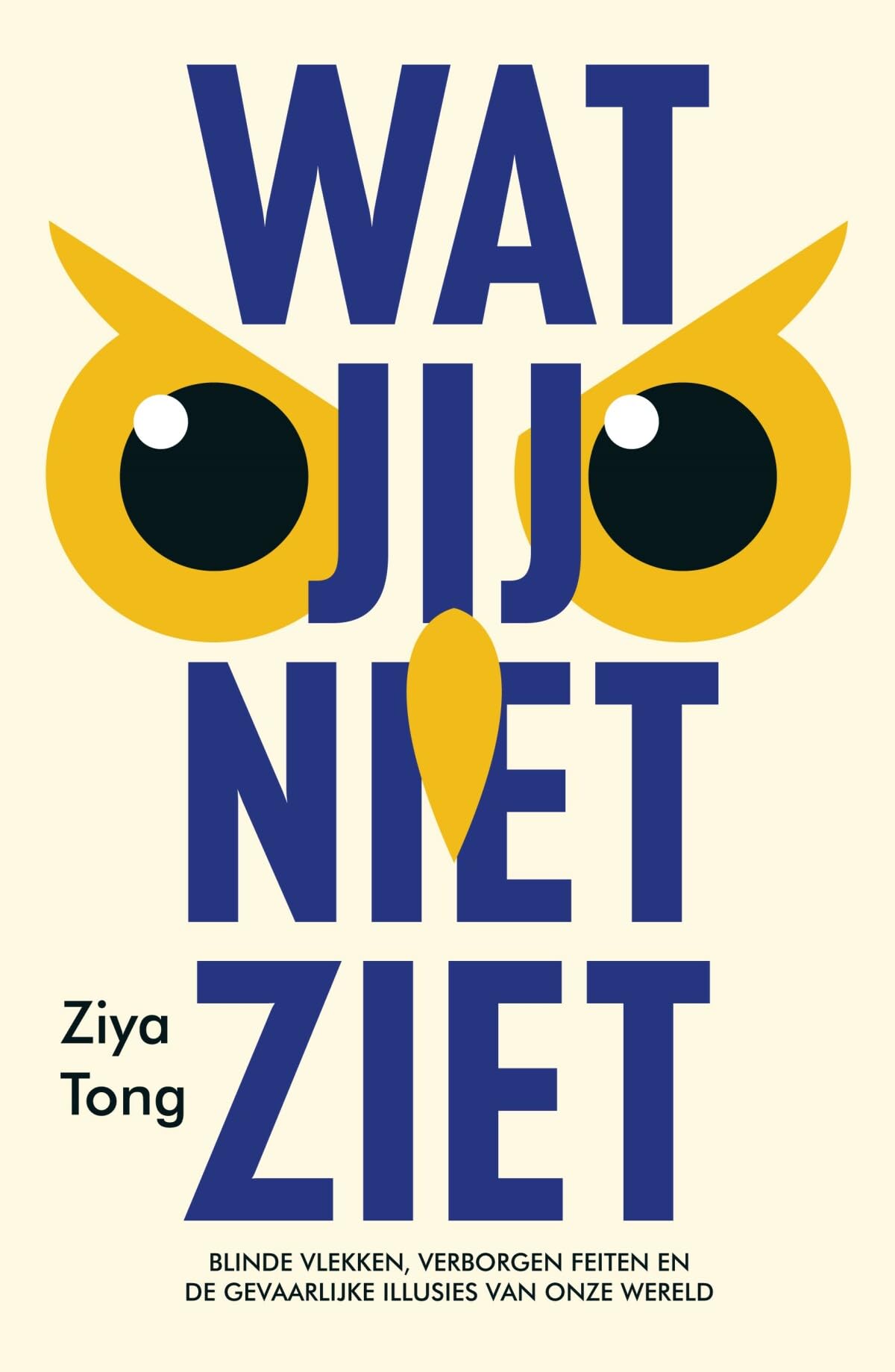 Wat jij niet ziet: blinde vlekken, verborgen feiten en de gevaarlijke illusies van onze wereld Science