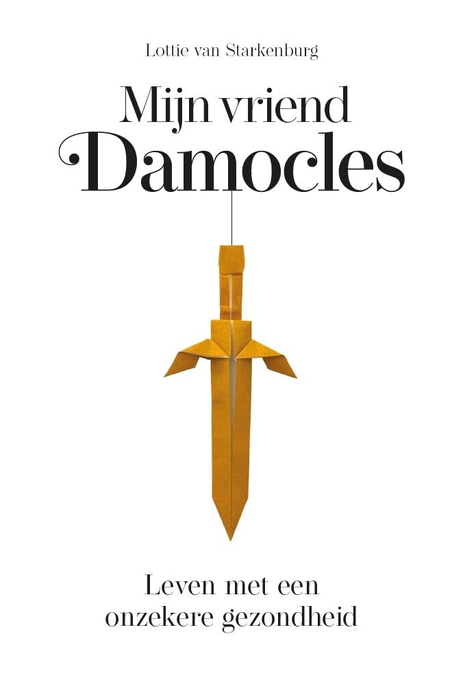 Mijn vriend Damocles: leven met een onzekere gezondheid book