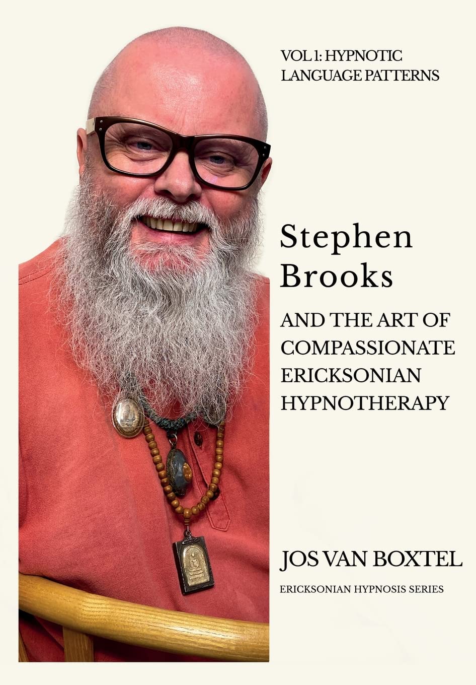 Stephen Brooks and the Art of Compassionate Ericksonian Hypnotherapy: The Ericksonian Hypnosis Series Volume 1: Hypnotic Language Patterns book