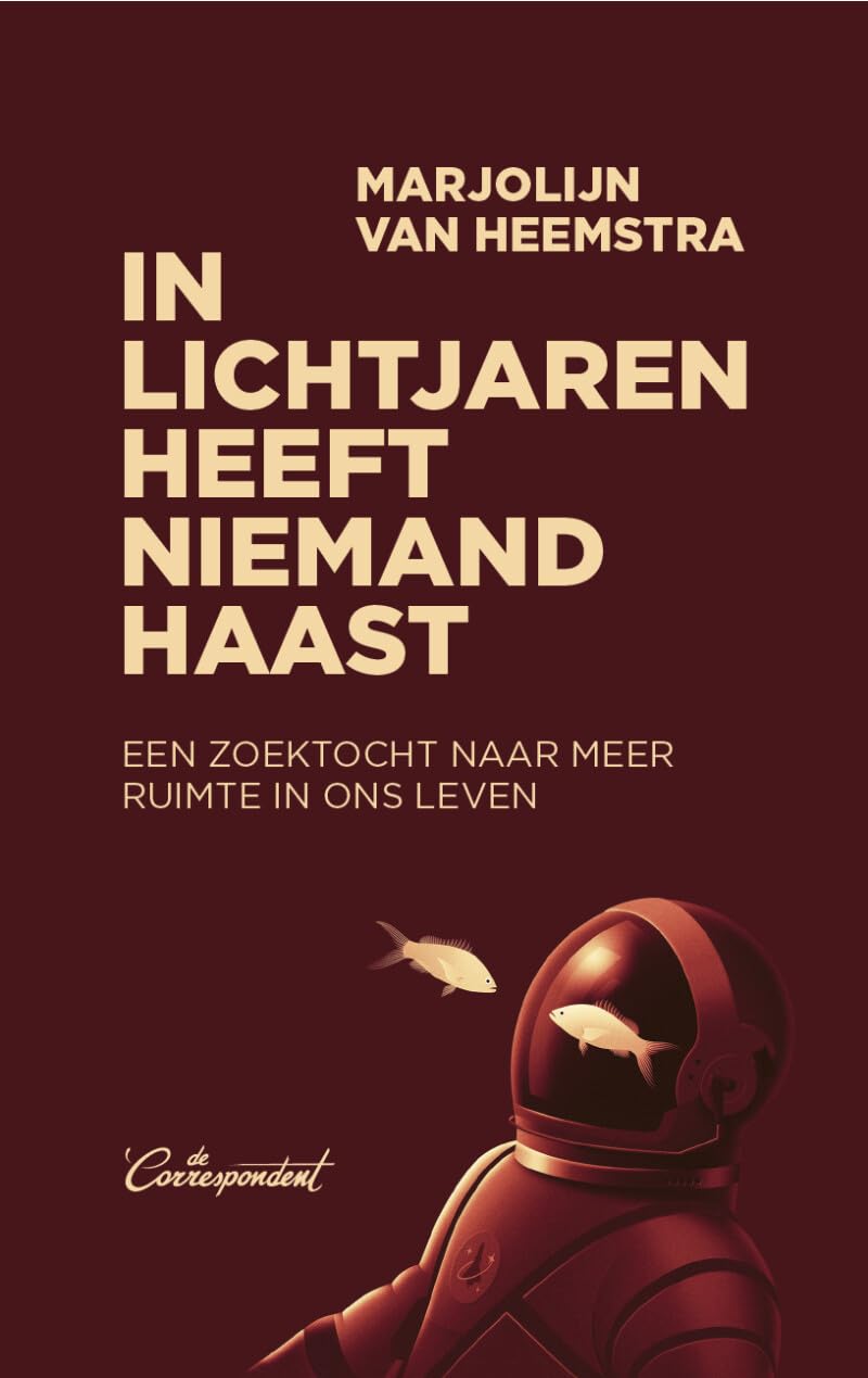 In lichtjaren heeft niemand haast: een zoektocht naar meer ruimte in ons leven Leisure, Home & Garden