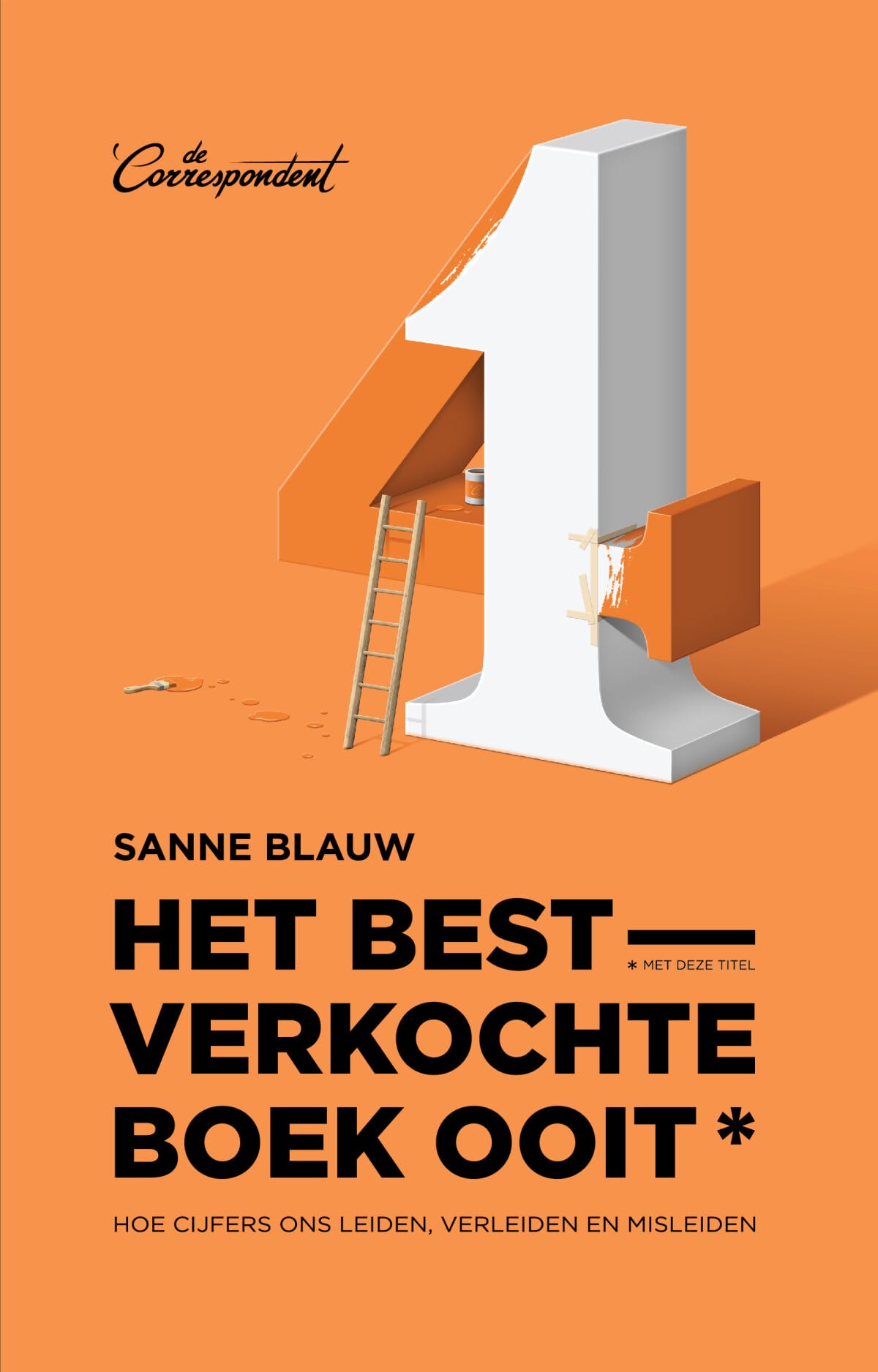 Het bestverkochte boek ooit* (*met deze titel): hoe cijfers ons leiden, verleiden en misleiden book
