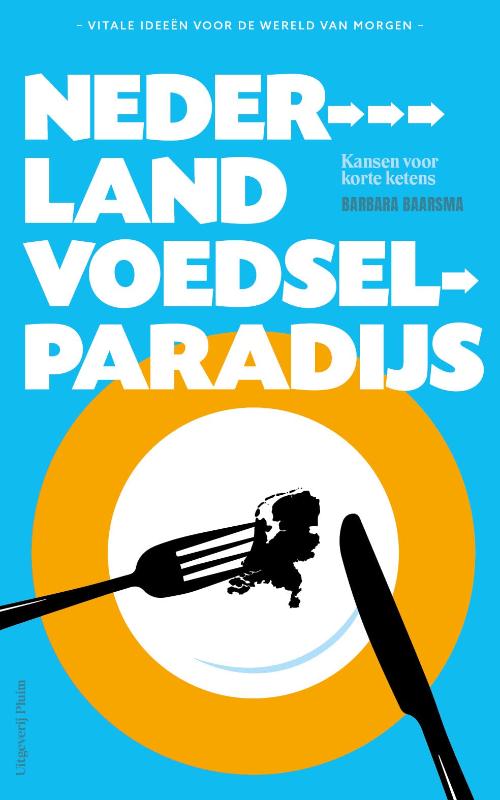 Nederland voedselparadijs: Kansen voor korte ketens book