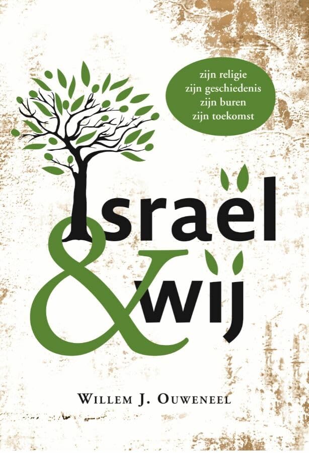 Israël & wij: Zijn religie, zijn geschiedenis, zijn buren, zijn toekomst book