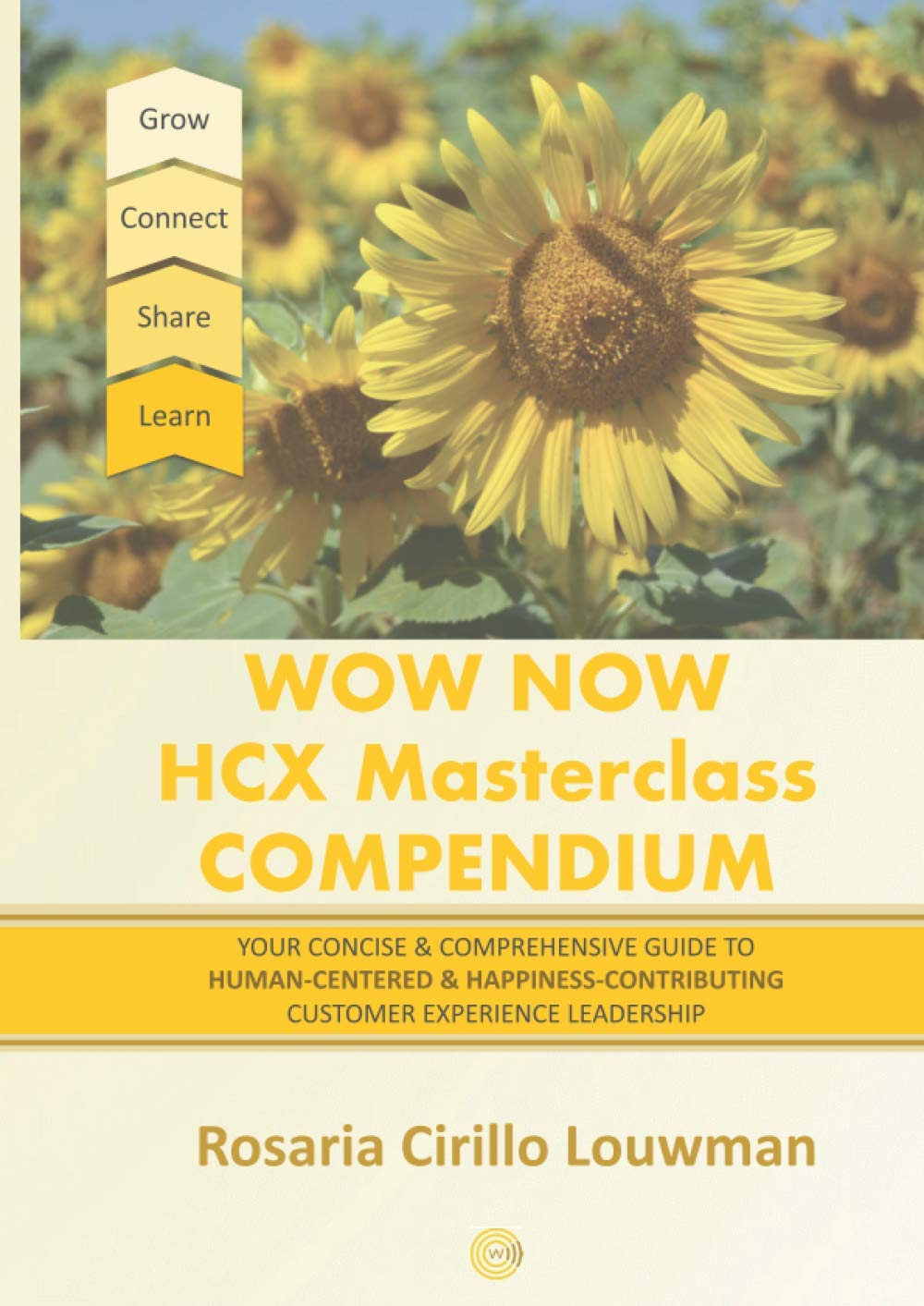Wow Now HCX Masterclass Compendium.: Your concise guide to Human-Centered and Happiness-Contributing Experience Leadership. book