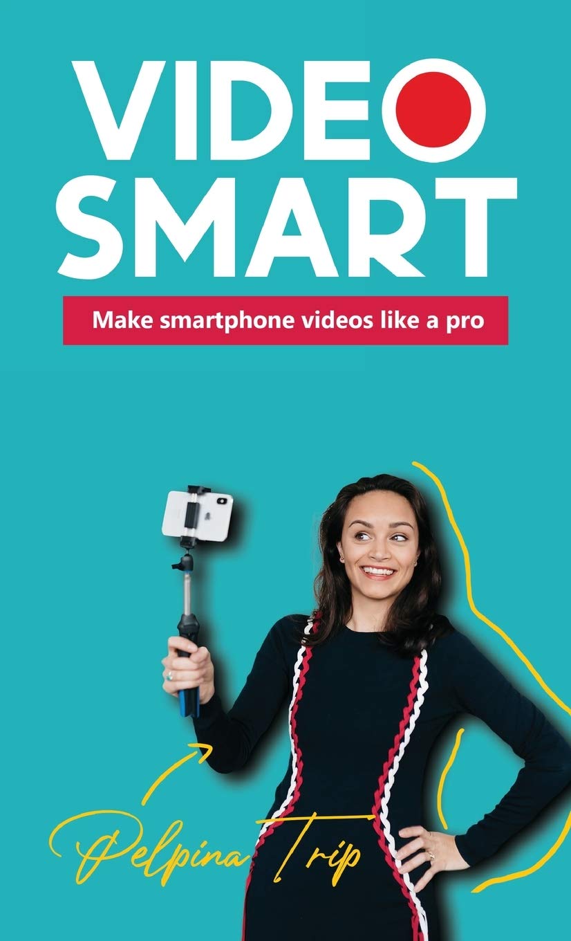 Video Smart: Make smartphone videos like a pro book