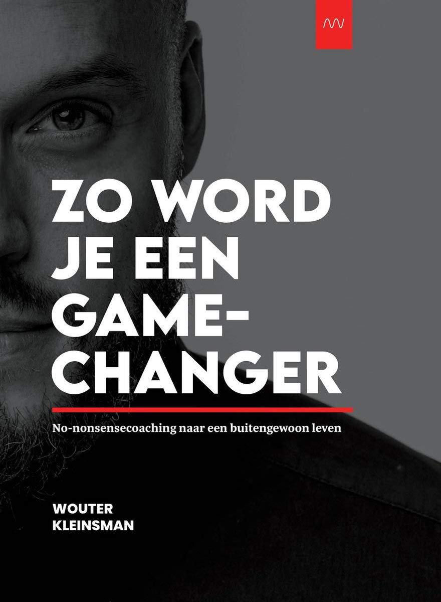 Zo Word Je een Gamechanger - No-nonsensecoaching naar een buitengewoon leven book