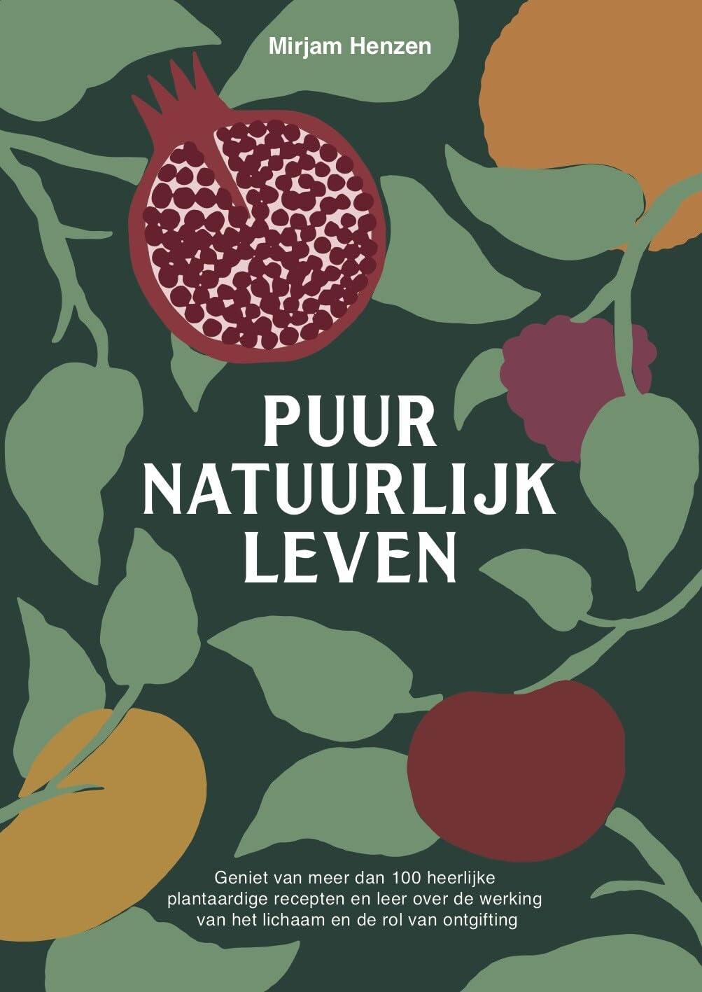 Puur natuurlijk leven: geniet van meer dan 100 heerlijke plantaardige recepten, leer over de werking van het lichaam en de rol van ontgifting book