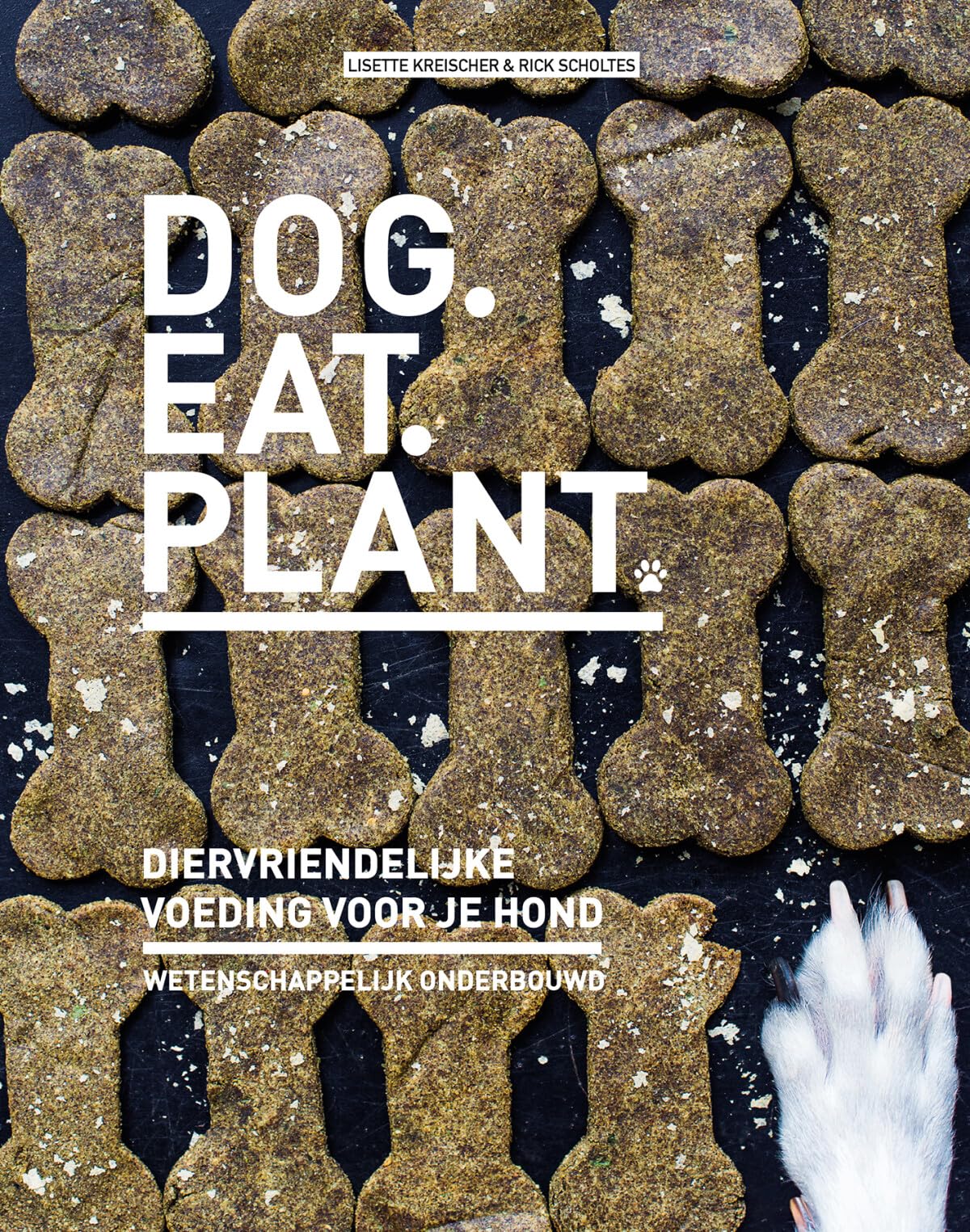 Dog. Eat. Plant.: het diervriendelijke dieet voor je hond book