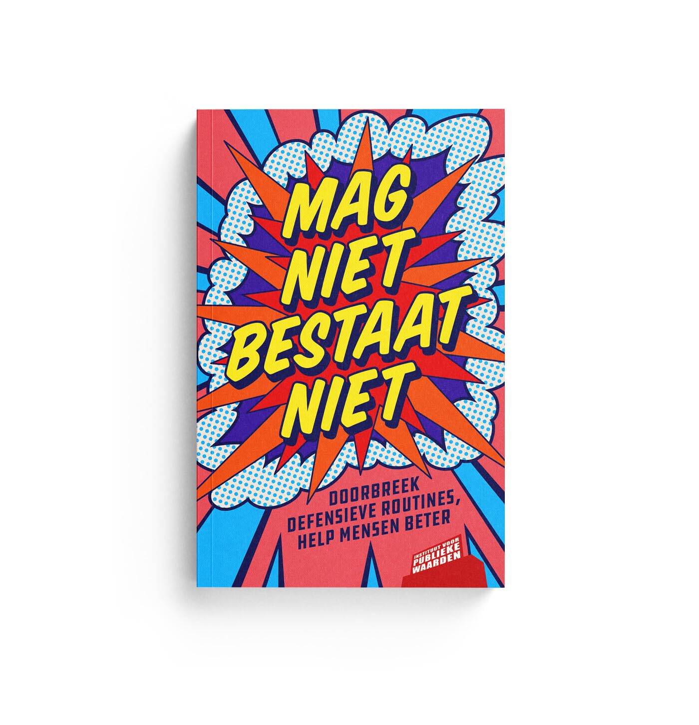 Mag niet bestaat niet: Doorbreek defensieve routines, help mensen beter book