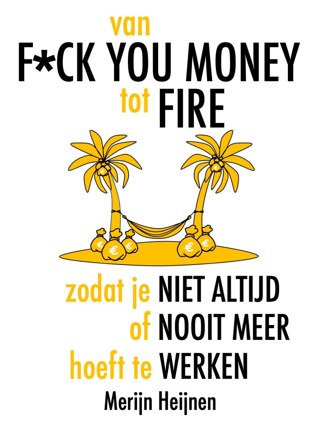 van F*ck You Money tot FIRE: zodat je niet altijd of nooit meer hoeft te werken book