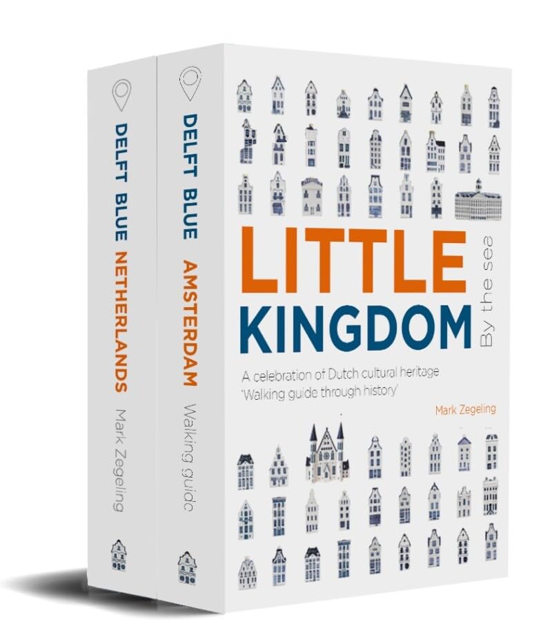 Little Kingdom by the Sea: Delft Blue Netherlands / Delft Blue Amsterdam book