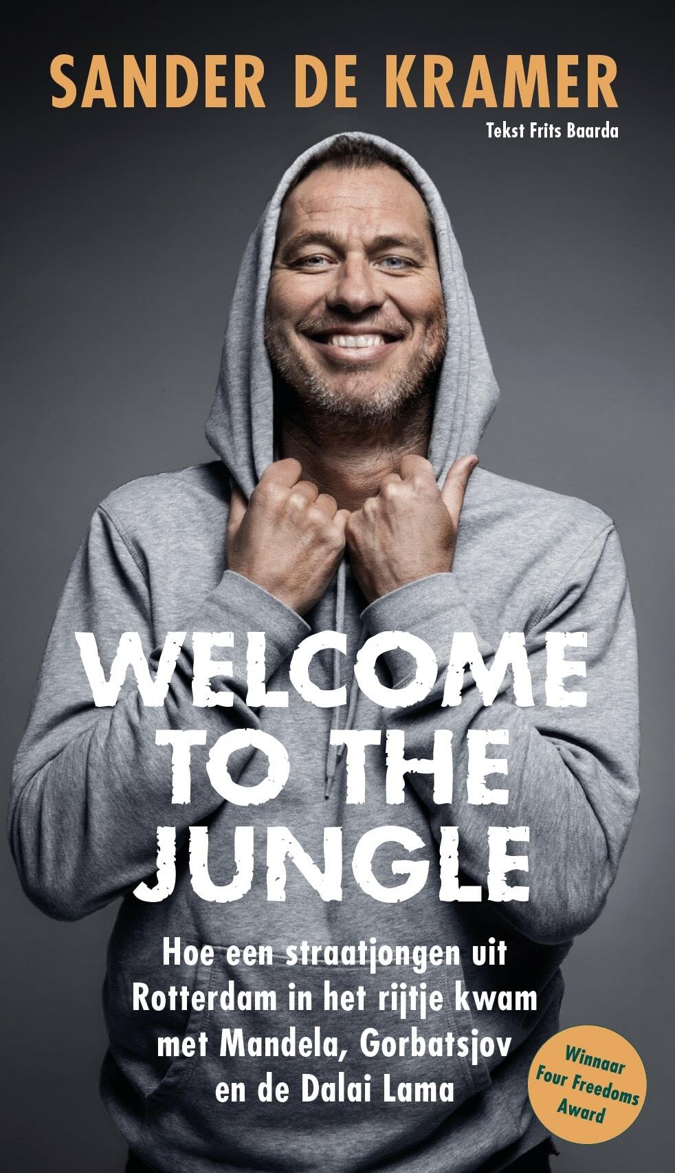 Welcome to the jungle: Hoe een straatjongen uit Rotterdam in het rijtje kwam met Mandela, Gorbatsjov en de Dalai Lama book