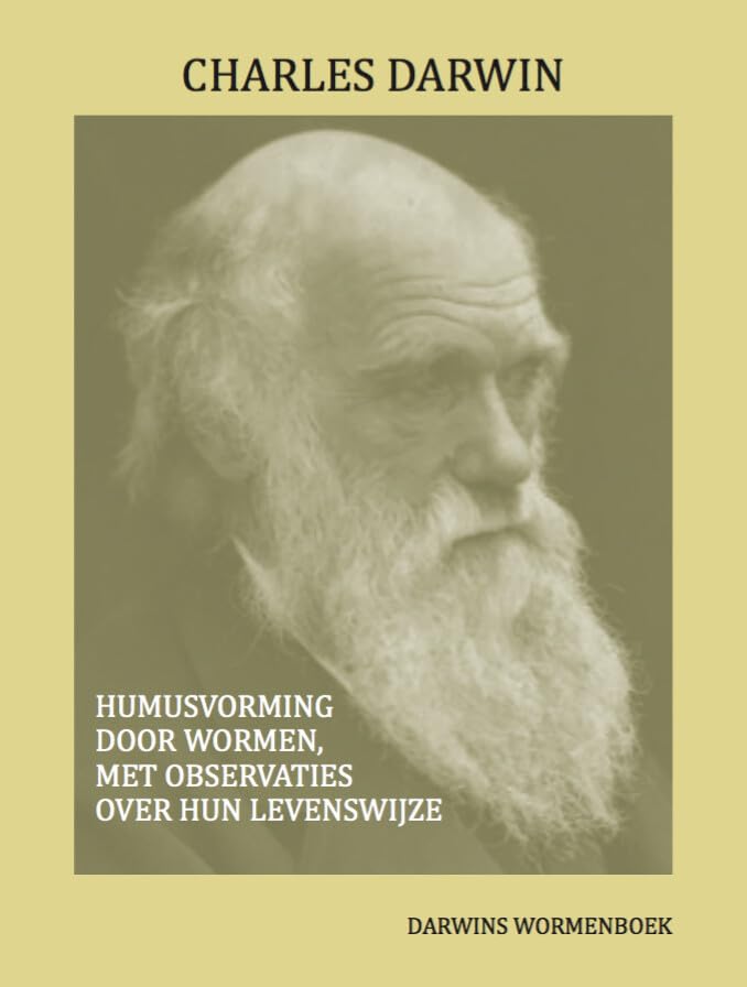 Humusvorming door wormen, met observaties over hun levenswijze: Darwins wormenboek book