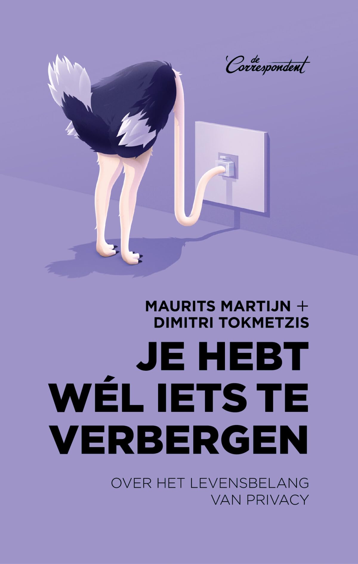 Je hebt wél iets te verbergen: over het levensbelang van privacy Books