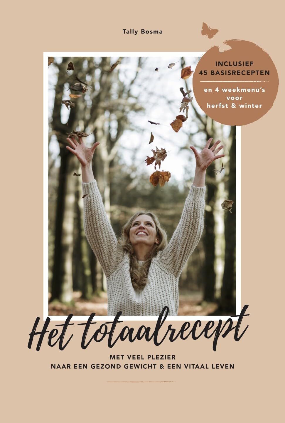 Het totaalrecept: met veel plezier naar een gezond gewicht & een vitaal leven book