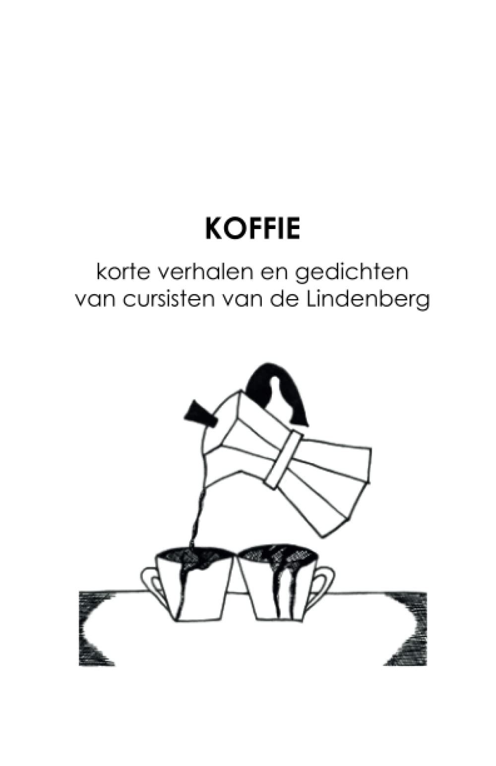 KOFFIE: korte verhalen en gedichten van cursisten van de Lindenberg book