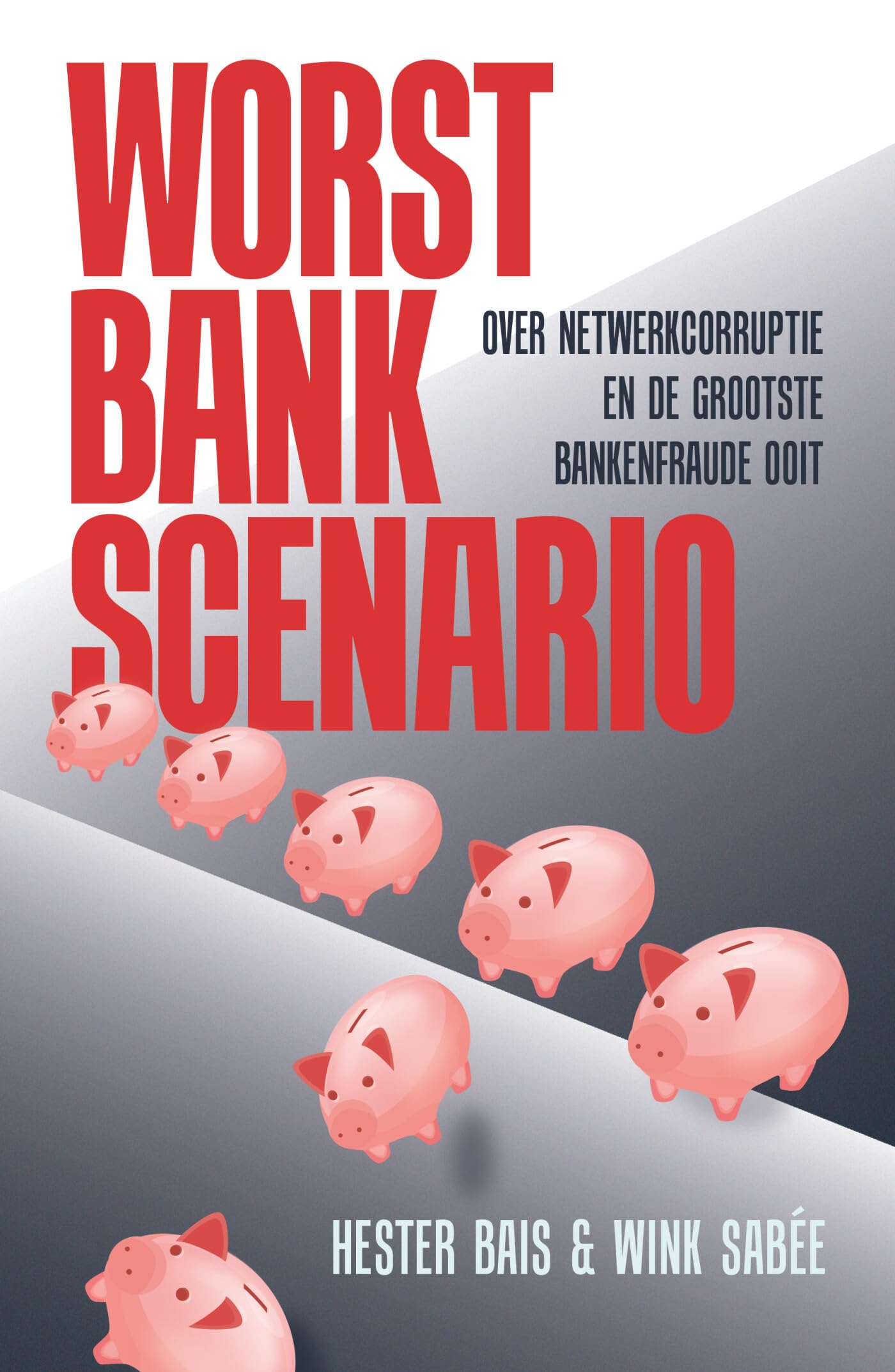 Worst Bank Scenario: over netwerkcorruptie en de grootste bankenfraude ooit book