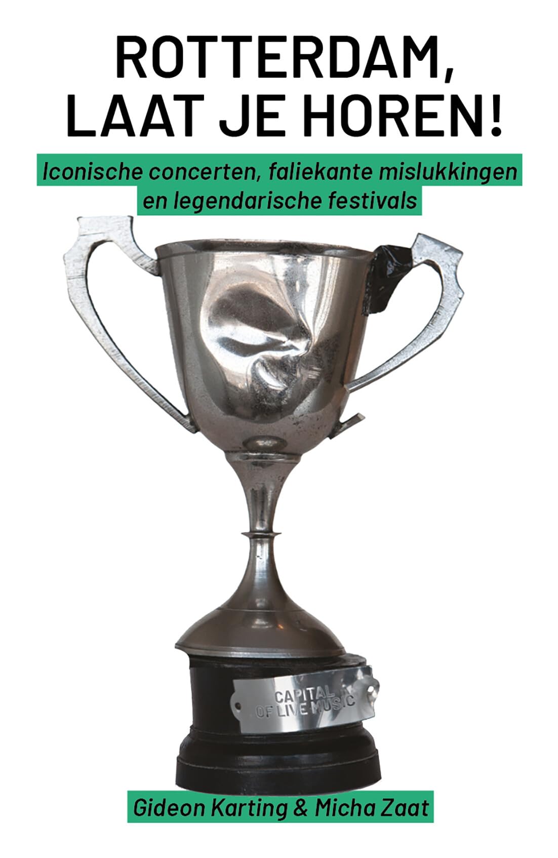 Rotterdam, Laat je horen!: Iconische concerten, faliekante mislukkingen en legendarische festivals book