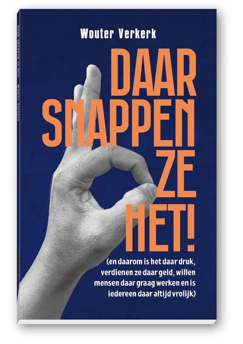 Daar snappen ze het!: En daarom is het daar druk, werken mensen er graag en verdienen ze daar geld book