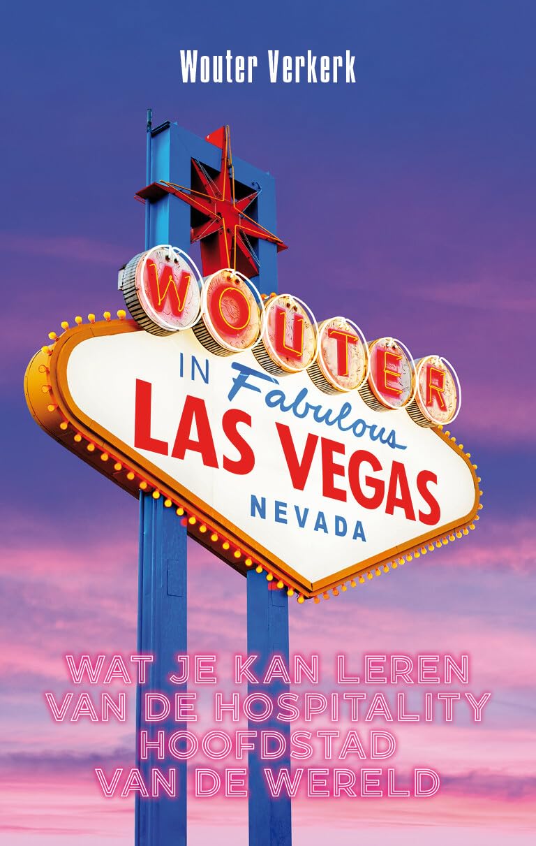 Wouter in Las Vegas: Wat je kan leren van de hospitality hoofdstad van de wereld book