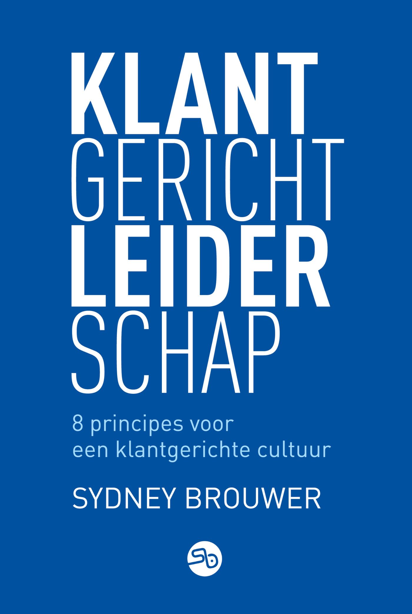 Klantgericht leiderschap: 8 principes voor een klantgerichte cultuur Business, Finance & Career