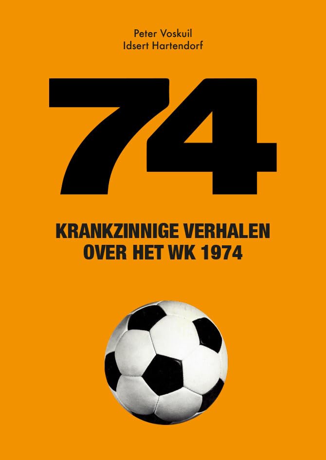 74: Krankzinnige verhalen over het WK van 1974 book