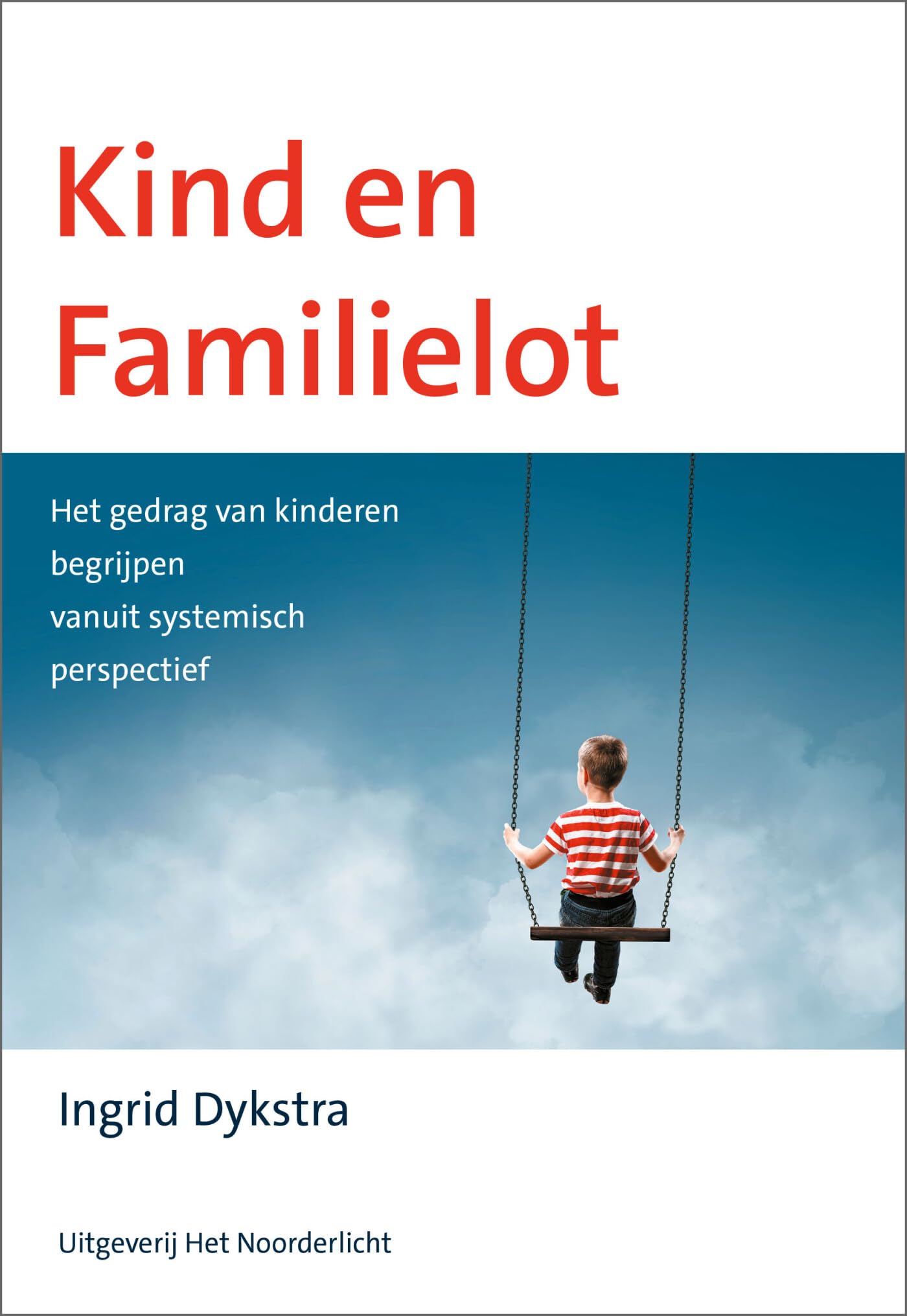 Kind en familielot: het gedrag van kinderen begrijpen vanuit systemisch perspectief book